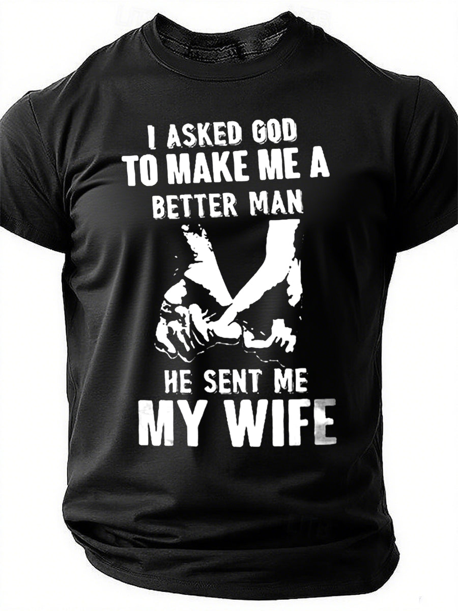 I Ask God To Make Me A Better Man Print Men Slogan T-Shirt