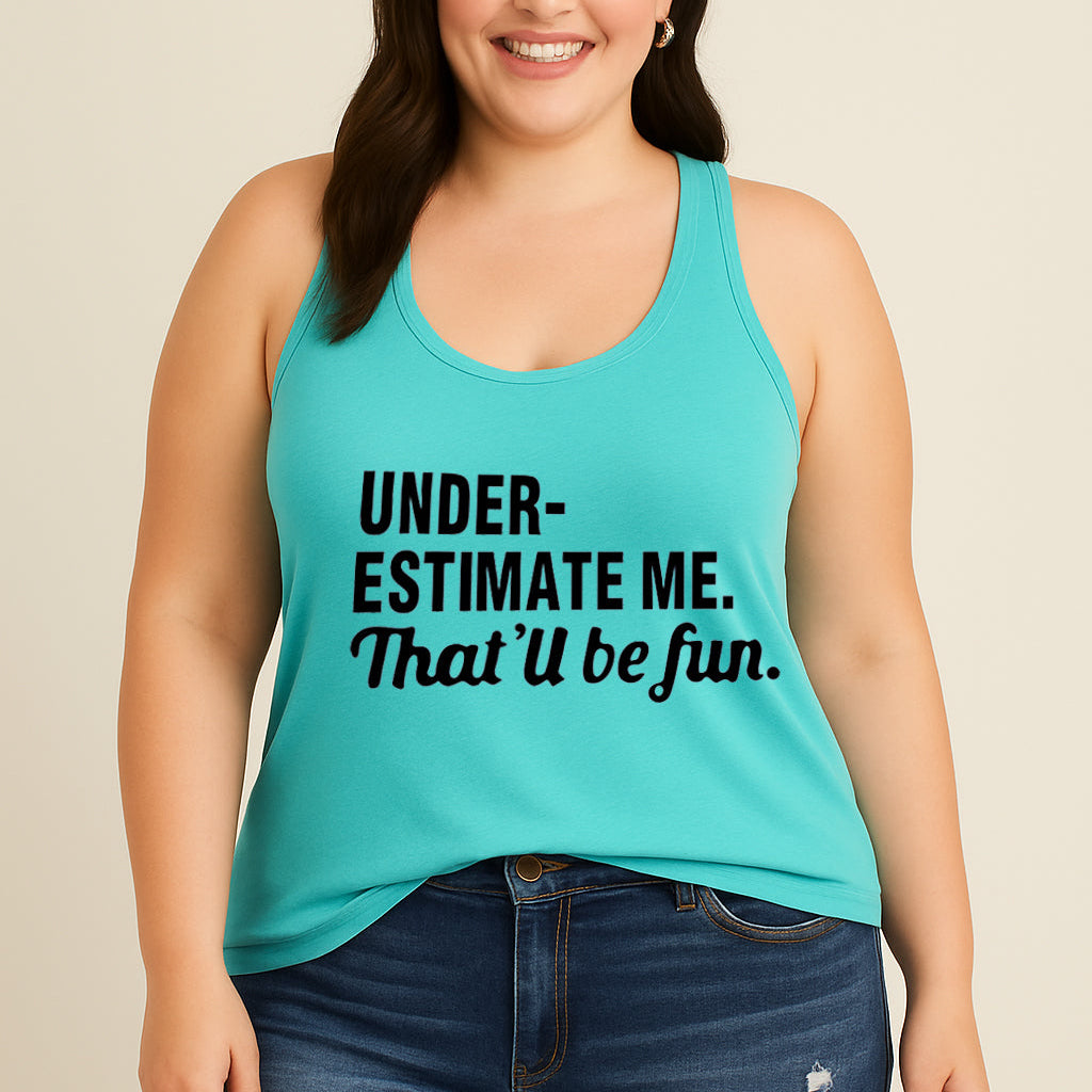 Underestimate Me That'll Be Fun Print Women Slogan Tank Top