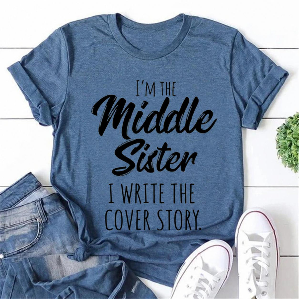 I'm The Middle Sister I Write The Cover Story Letter Print Women Slogan T-Shirt