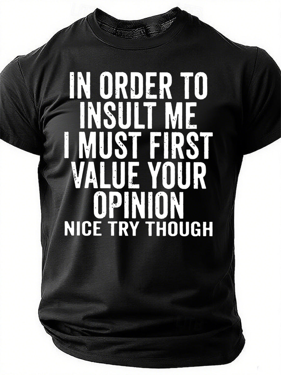 In Order To Insult Me Print Men Slogan T-Shirt