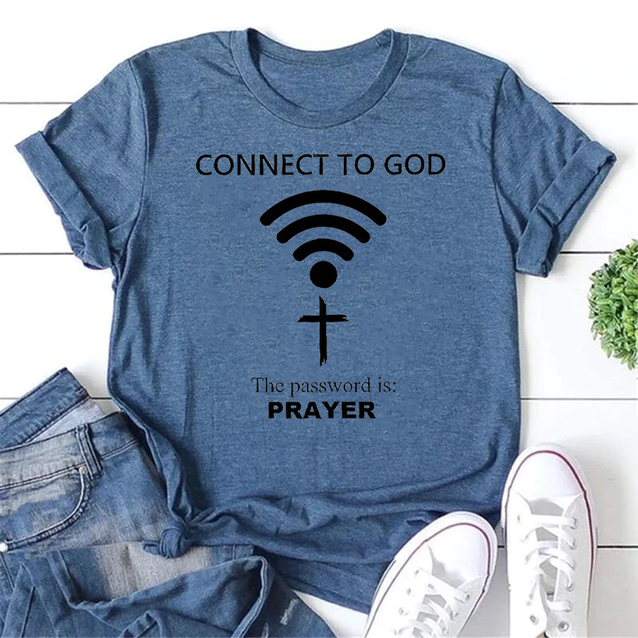 CONNECT TO GOD The Password Is: PRAYER Letter Print Women Slogan T-Shirt