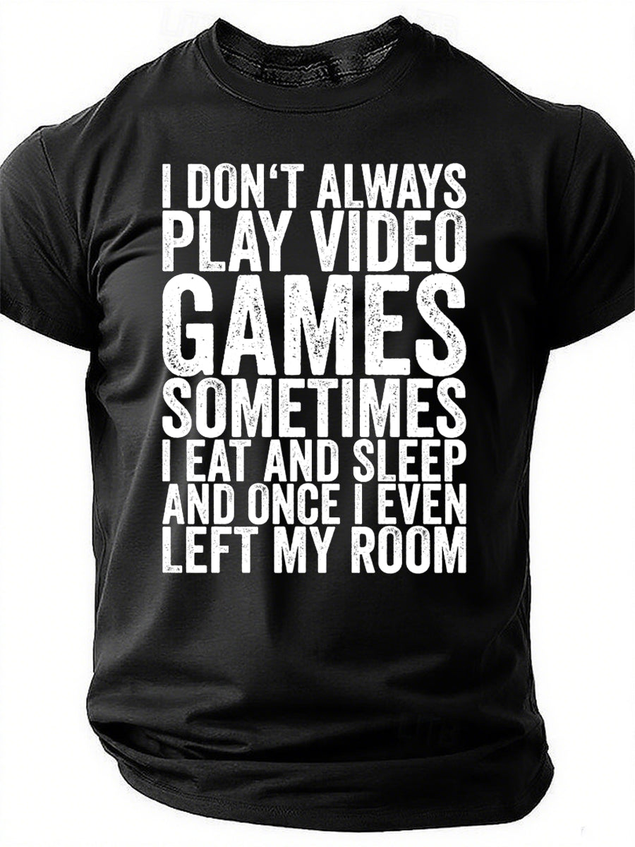 I Don't Always Play Video Print Men Slogan T-Shirt
