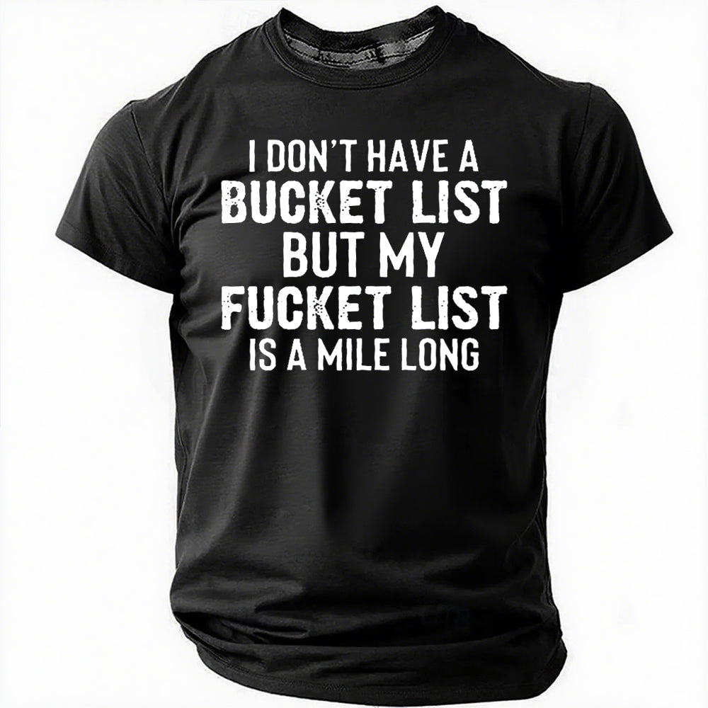 Je n'ai pas de liste de seau Imprimer T-shirt avec slogan pour hommes