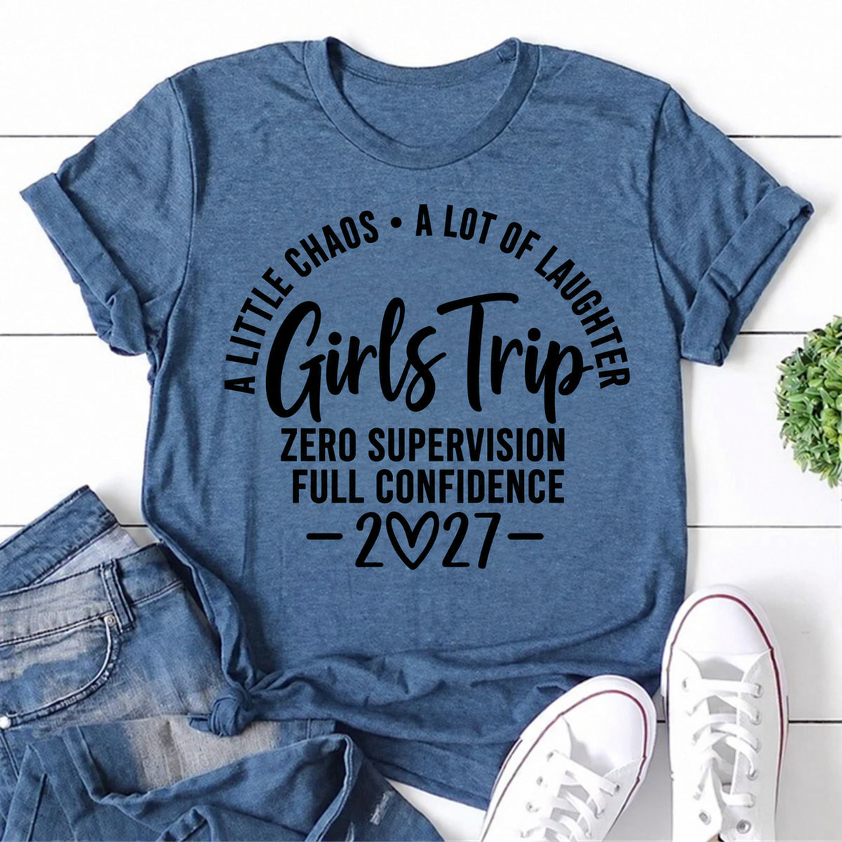 Blue women's T-shirt with A Little Chaos • A Lot Of Laughter • Girls Trip • Zero Supervision Full Confidence • 2027 graphic