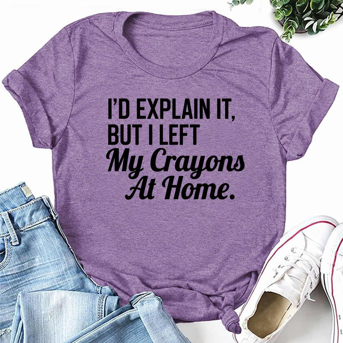 Purple women's T-shirt with I'd Explain It, But I Left My Crayons At Home graphic
