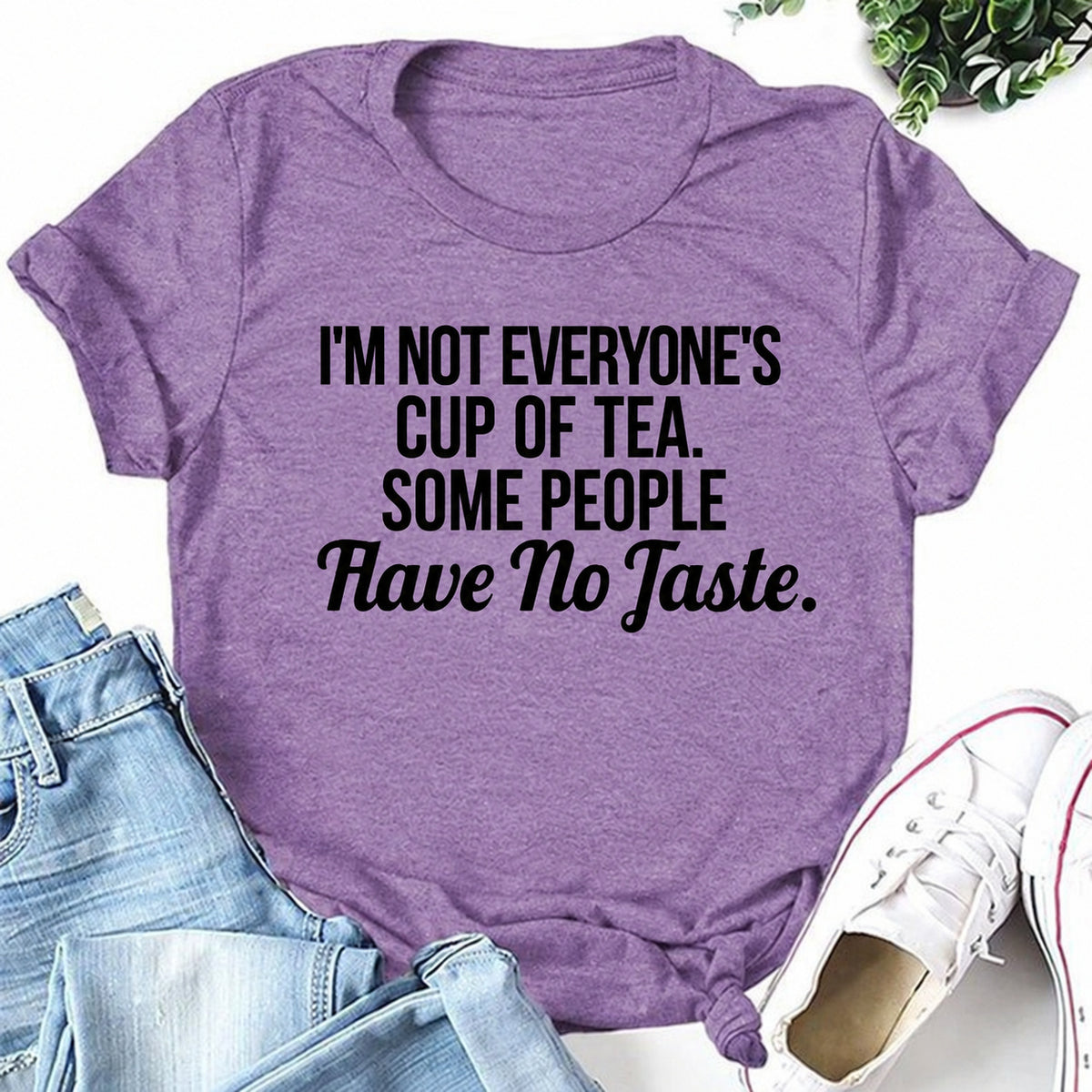 Purple women's T-shirt with I'm Not Everyone's Cup Of Tea. Some People Have No Taste graphic