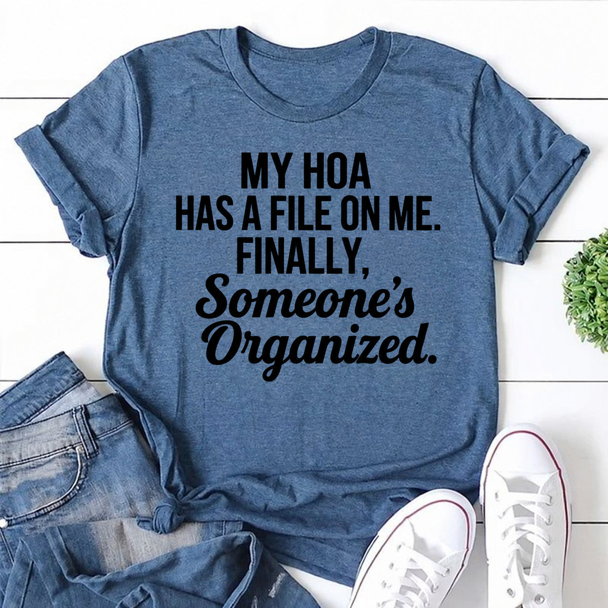 Blue women's T-shirt with My HOA Has A File On Me. Finally, Someone's Organized graphic