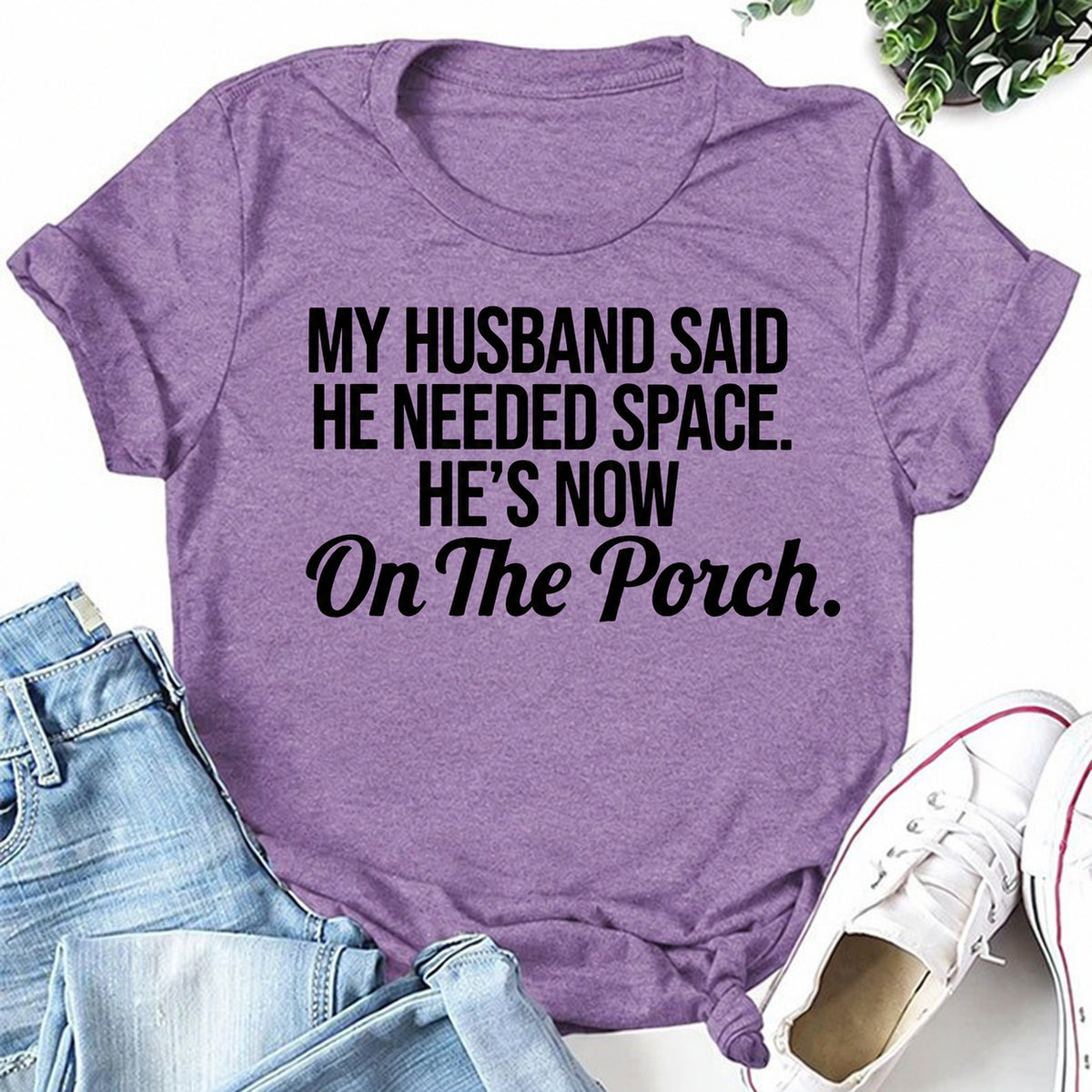 Purple women's T-shirt with My Husband Said He Needed Space. He's Now On The Porch graphic