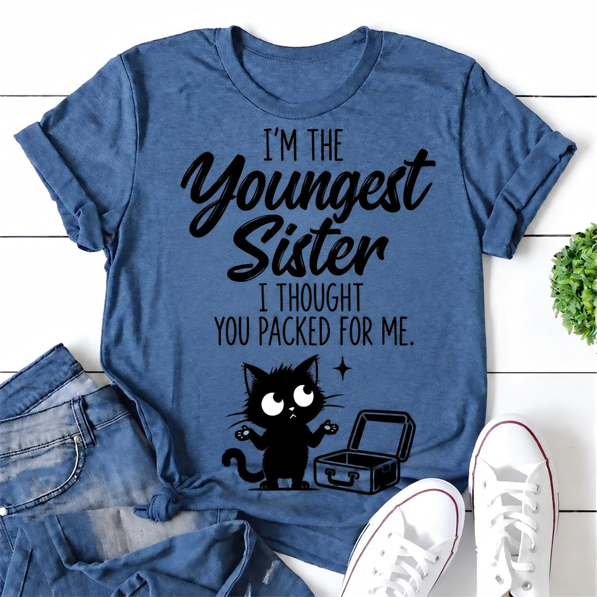 I'm The Youngest Sister I Thought You Packed For Me Letter Print Women Slogan T-Shirt