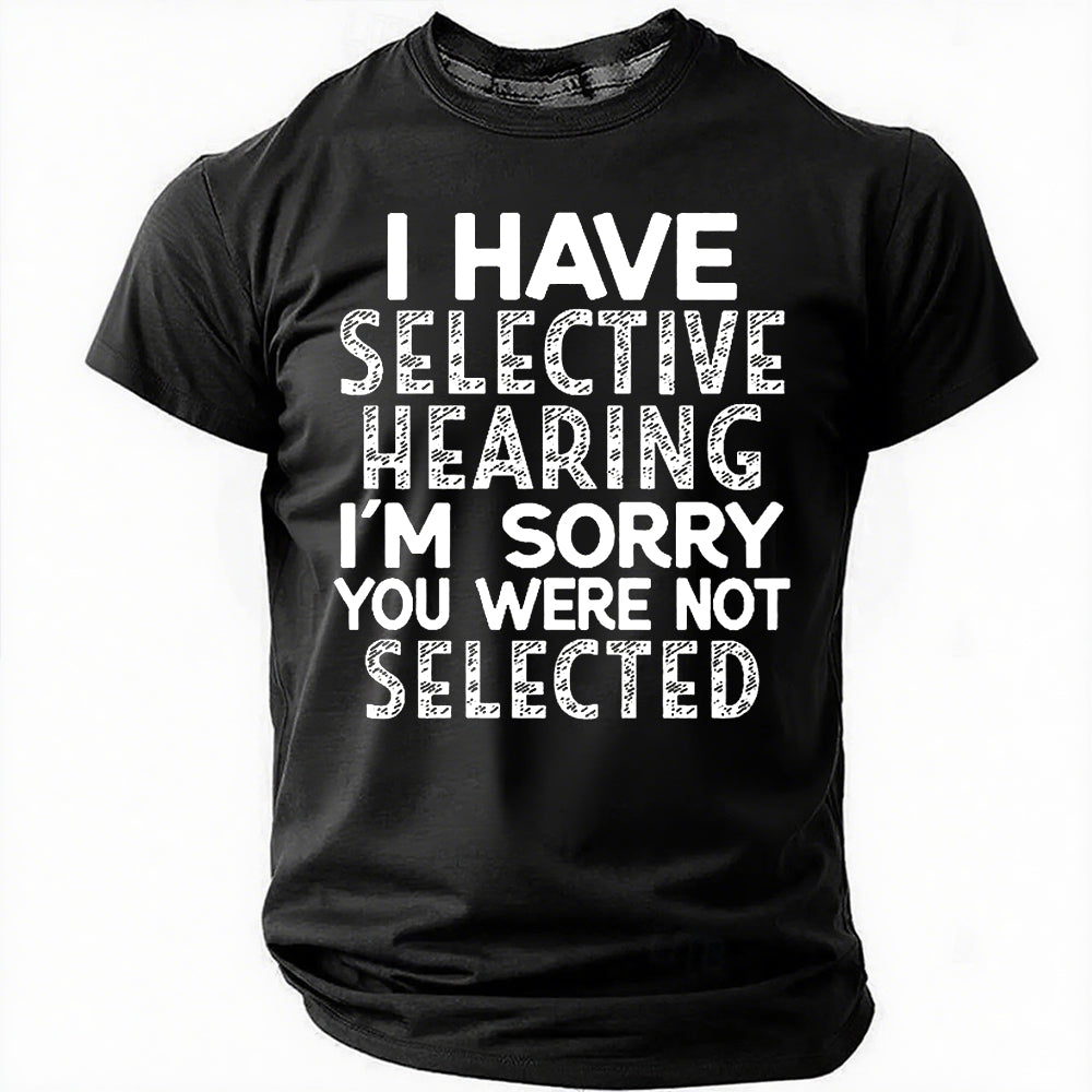 I Have Selective Print Men Slogan T-Shirt