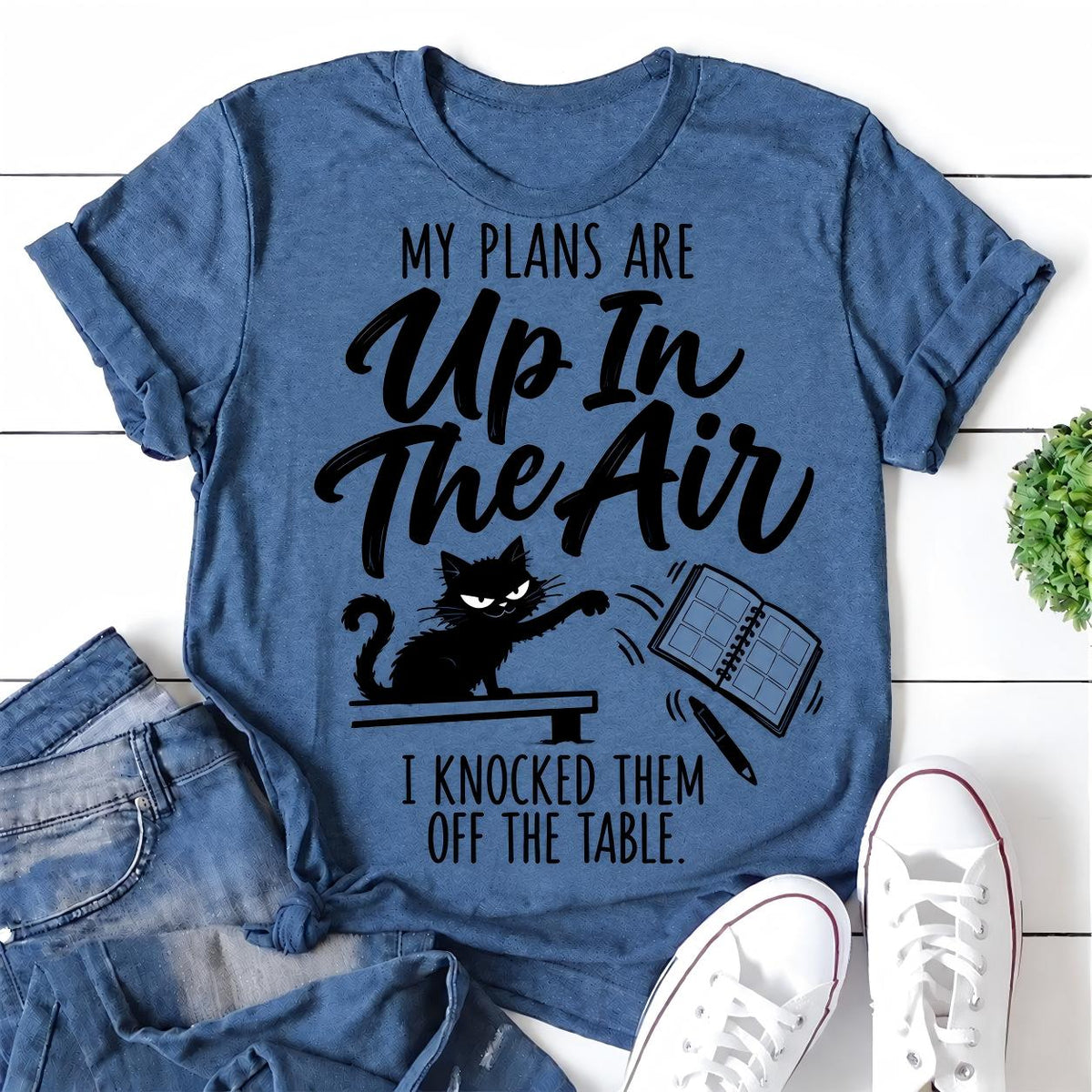 My Plans Are Up In The Air I Knocked Them Off The Table Letter Print Women Slogan T-Shirt