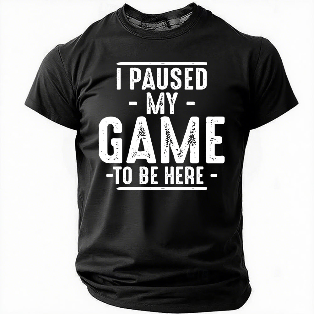 J'ai mis mon jeu en pause pour être ici T-shirt avec slogan imprimé pour hommes