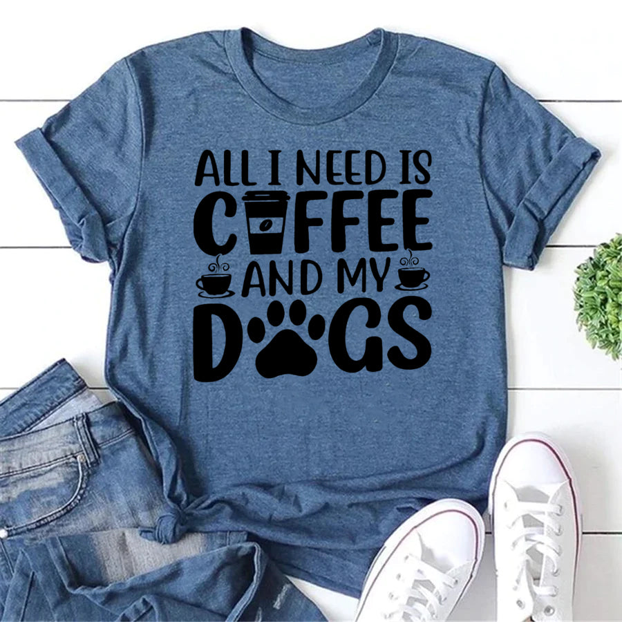 ALL I NEED IS COFFEE AND MY DOGS Letter Print Women Slogan T-Shirt
