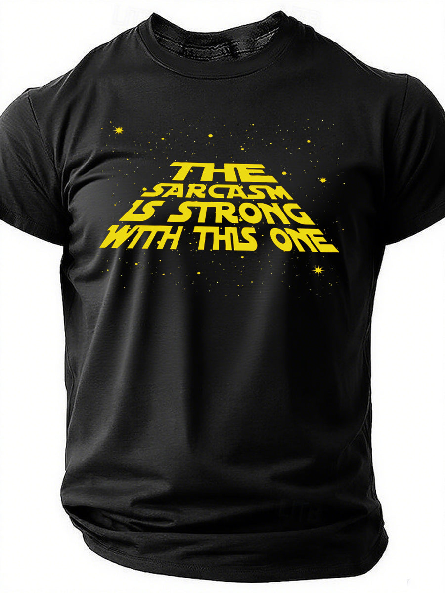 The Sarcasm Is Strong With This One Print Men Slogan T-Shirt