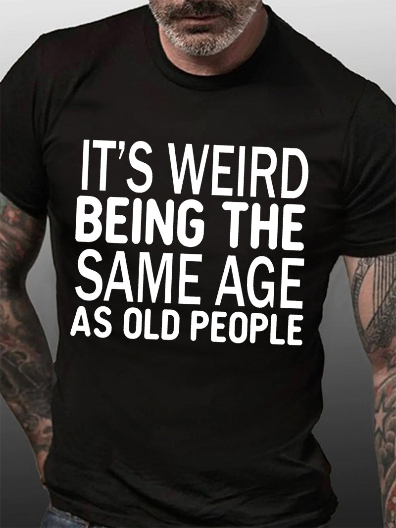 C'est bizarre d'avoir le même âge, T-Shirt avec slogan imprimé pour hommes