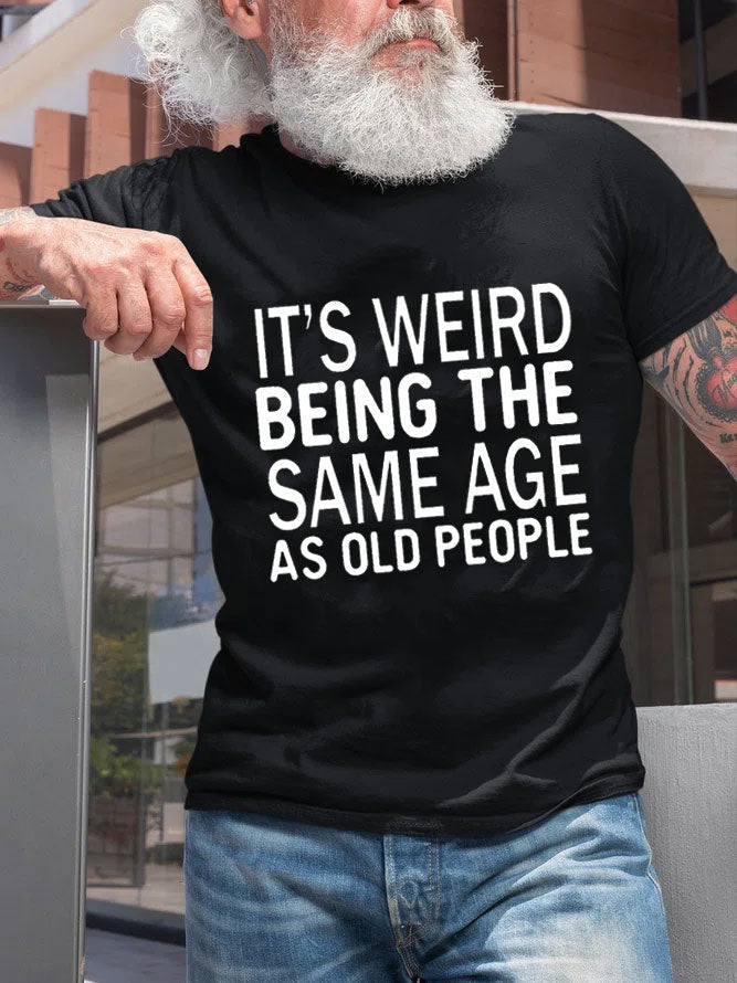 C'est bizarre d'avoir le même âge, T-Shirt avec slogan imprimé pour hommes
