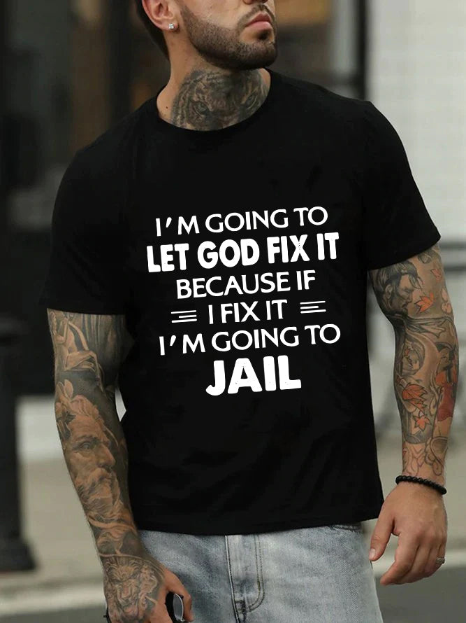 Je vais laisser Dieu le réparer Imprimer T-shirt avec slogan pour hommes