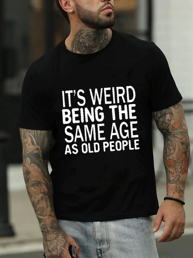 C'est bizarre d'avoir le même âge, T-Shirt avec slogan imprimé pour hommes