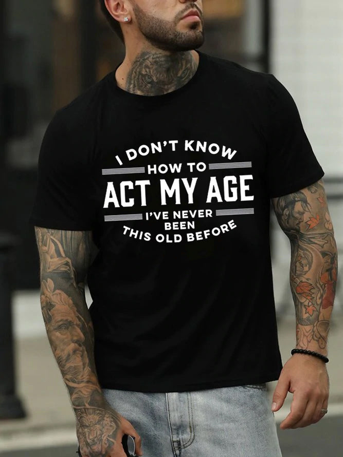 Je ne sais pas comment agir mon âge T-shirt avec slogan imprimé pour hommes