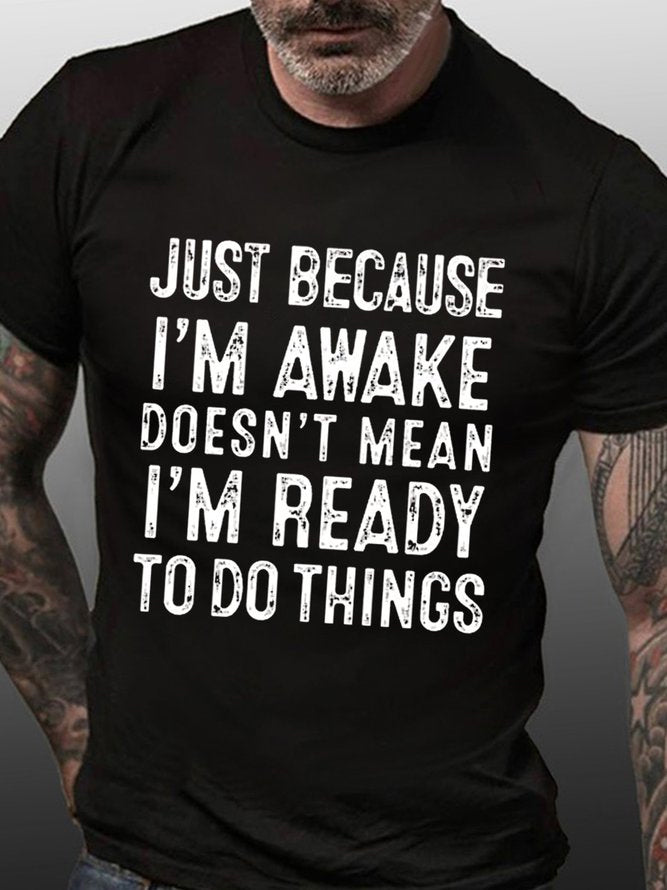 T-shirt avec slogan imprimé pour hommes, juste parce que je suis réveillé