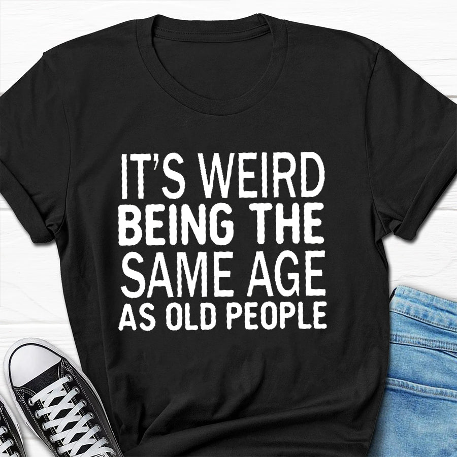 C'est bizarre d'avoir le même âge, T-Shirt avec slogan imprimé pour hommes