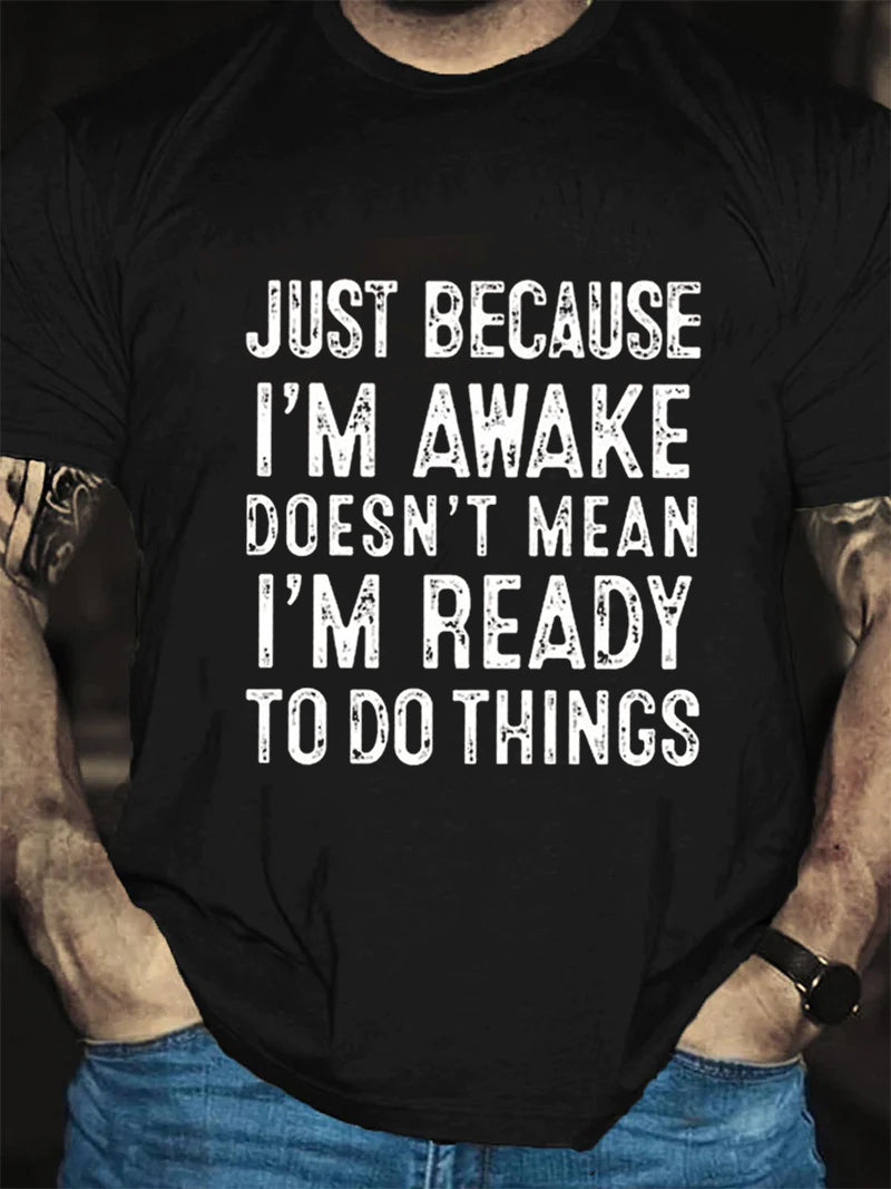 T-shirt avec slogan imprimé pour hommes, juste parce que je suis réveillé