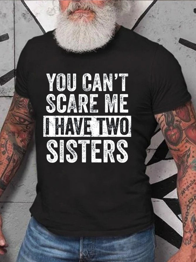 Vous ne pouvez pas me faire peur, j'ai deux sœurs, T-Shirt avec slogan imprimé pour hommes