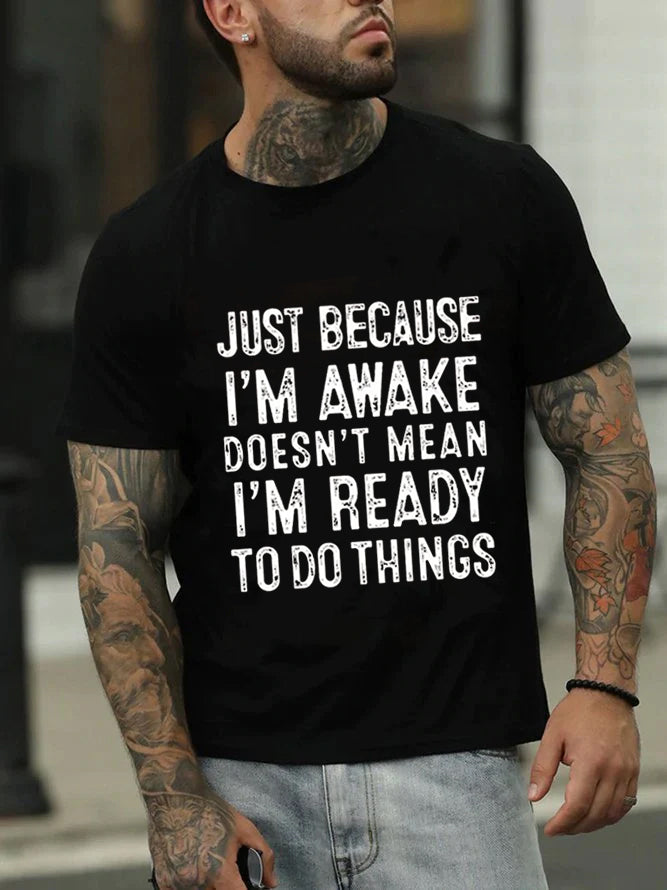 T-shirt avec slogan imprimé pour hommes, juste parce que je suis réveillé