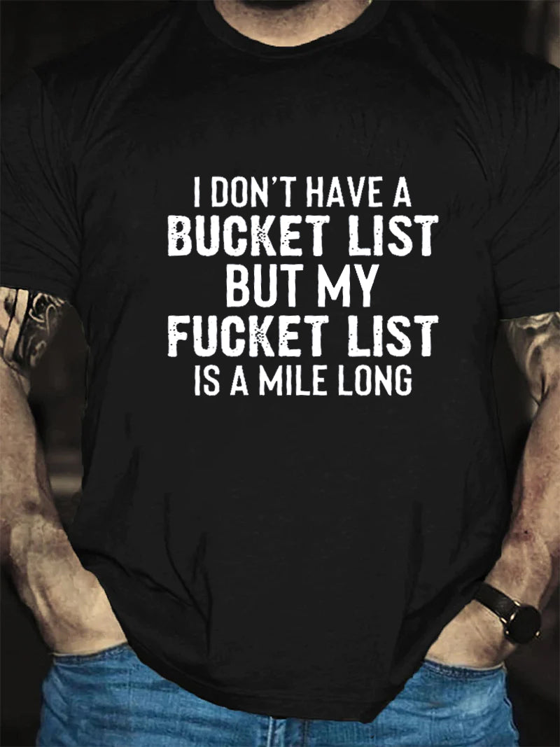 Je n'ai pas de liste de seau Imprimer T-shirt avec slogan pour hommes