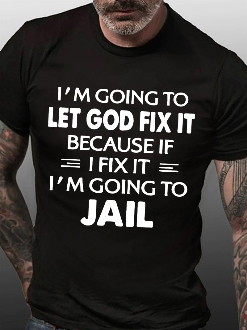 Je vais laisser Dieu le réparer Imprimer T-shirt avec slogan pour hommes