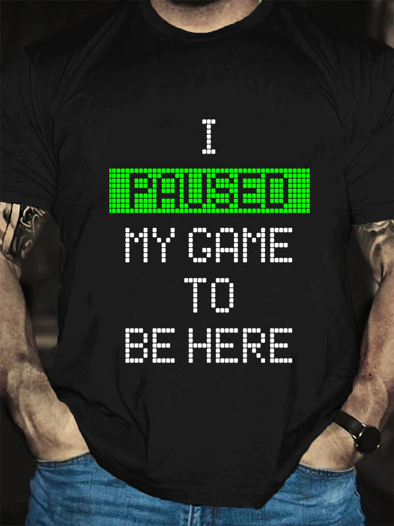 J'ai mis mon jeu en pause pour être ici T-shirt avec slogan imprimé pour hommes