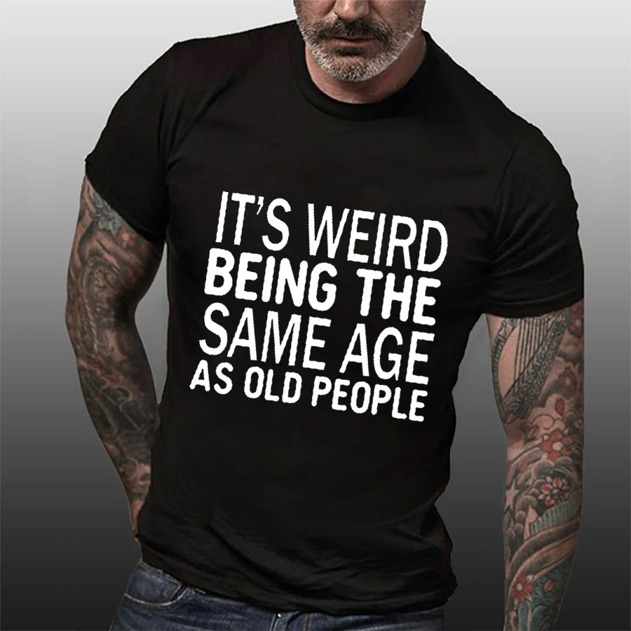 C'est bizarre d'avoir le même âge, T-Shirt avec slogan imprimé pour hommes