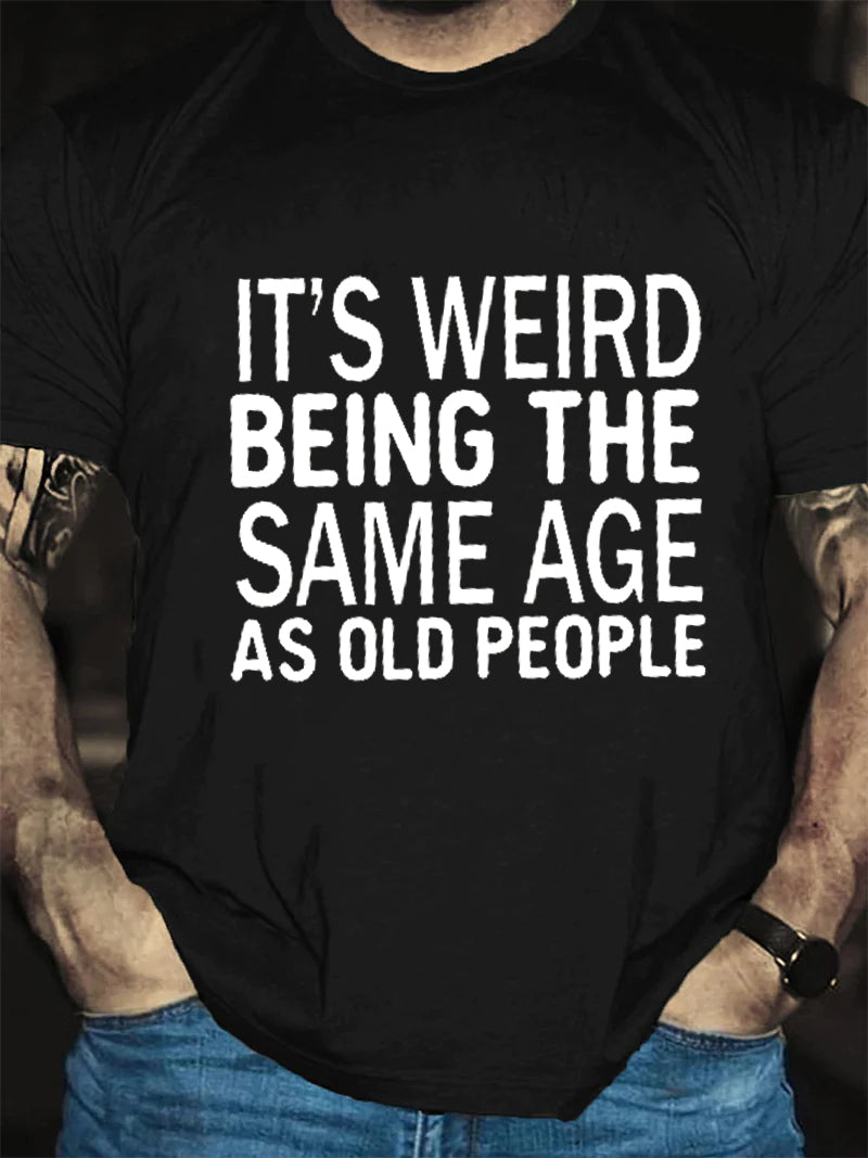 C'est bizarre d'avoir le même âge, T-Shirt avec slogan imprimé pour hommes