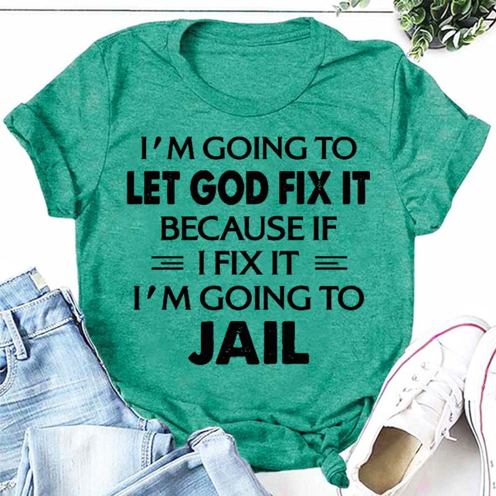 Je vais laisser Dieu le réparer Imprimer T-shirt avec slogan pour femme