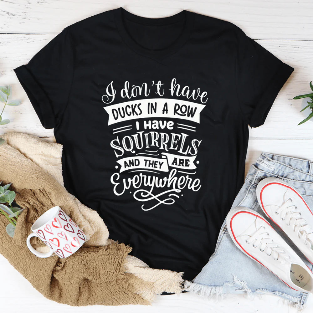 Je n'ai pas de canards dans une rangée T-shirt avec slogan imprimé pour femme