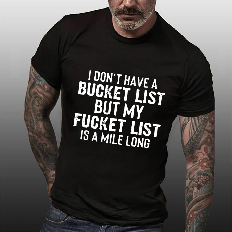 Je n'ai pas de liste de seau Imprimer T-shirt avec slogan pour hommes