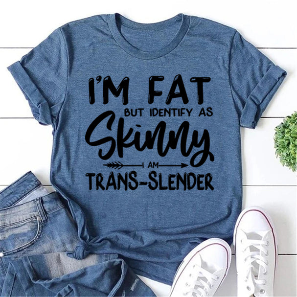 Je suis gros mais je m'identifie comme un t-shirt à slogan imprimé pour femme