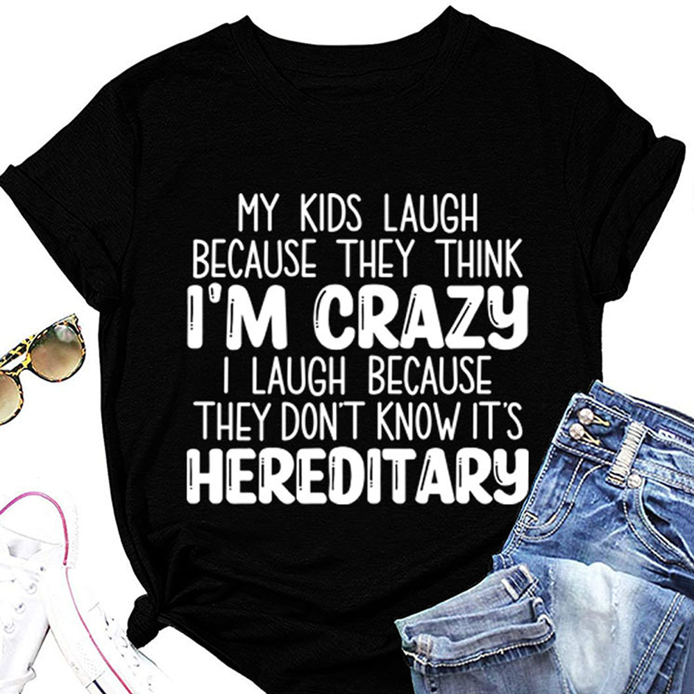 MES enfants rient parce qu'ils pensent que je suis fou T-shirt femme imprimé lettre