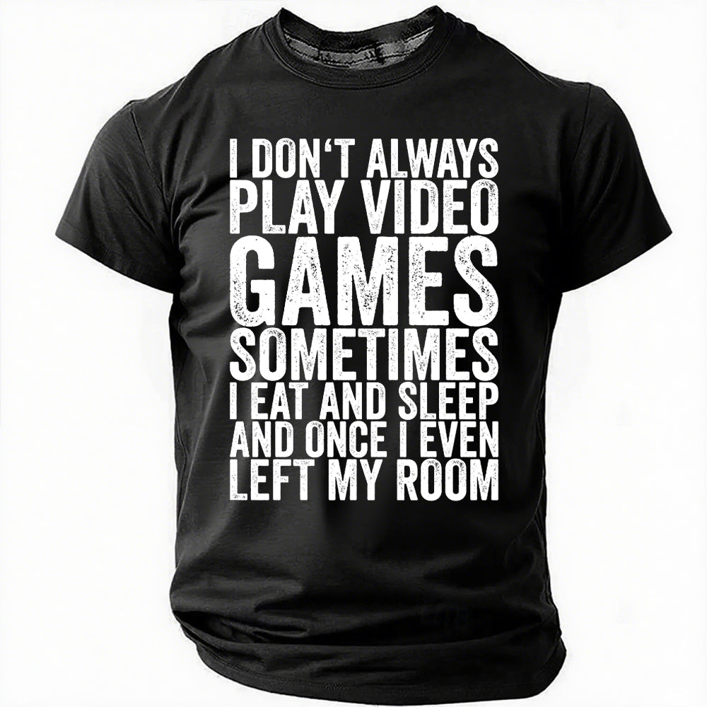 I Don't Always Play Video Print Men Slogan T-Shirt