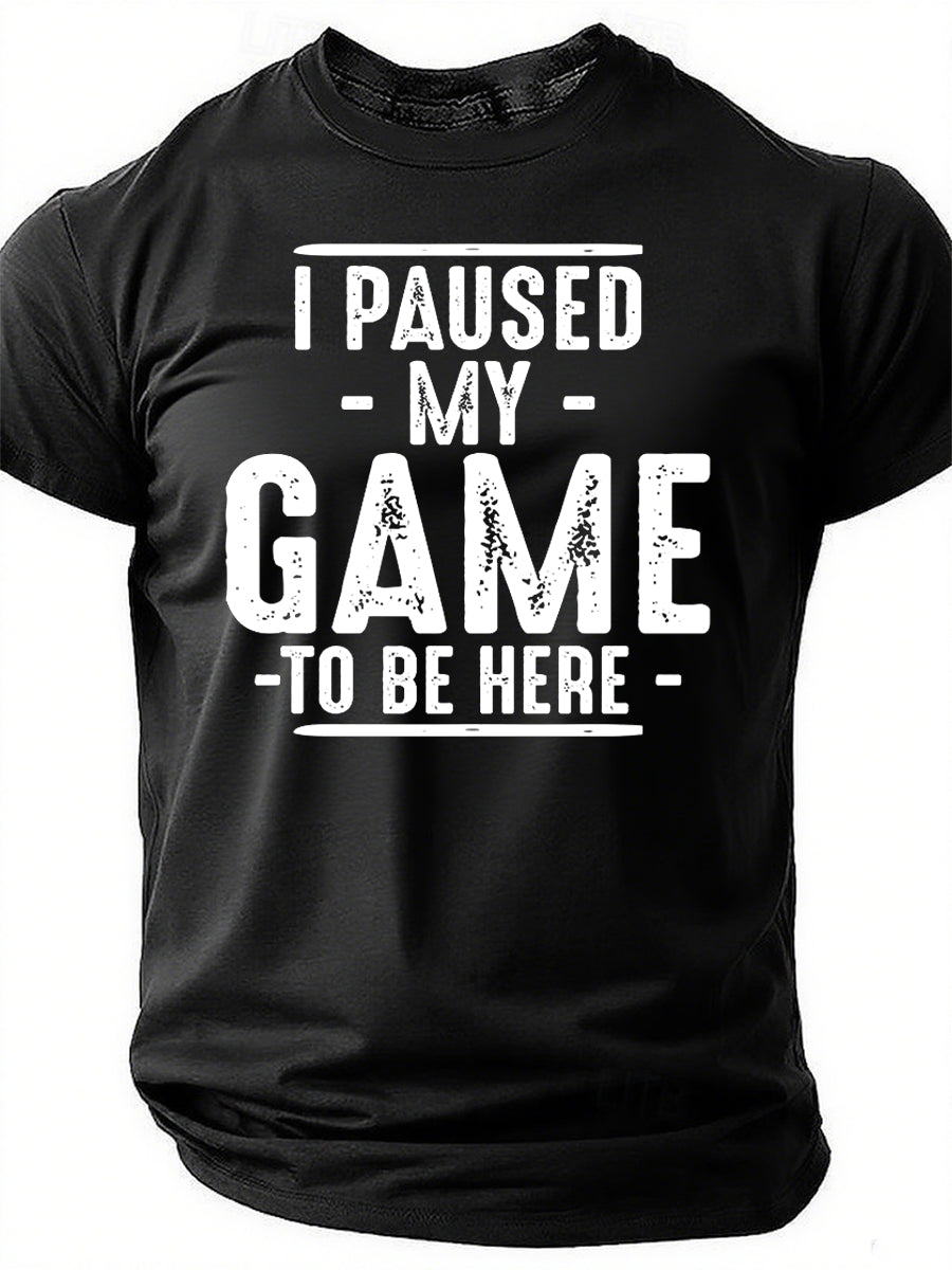 J'ai mis mon jeu en pause pour être ici T-shirt avec slogan imprimé pour hommes