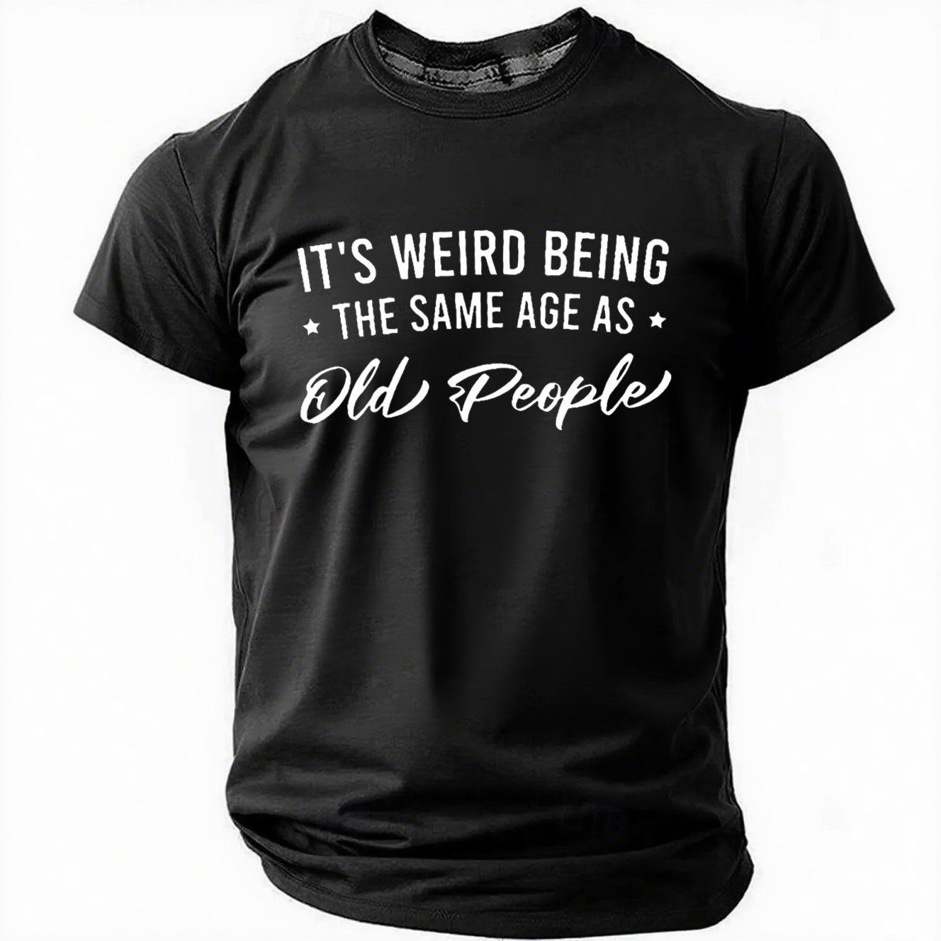 It's Weird Being The Same Age As Old People Print Women Slogan T-Shirt