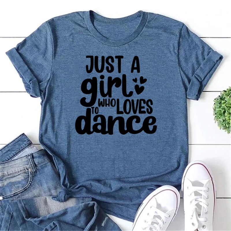 Just A Girl Who Loves To Dance Letter Print Women Slogan T-Shirt