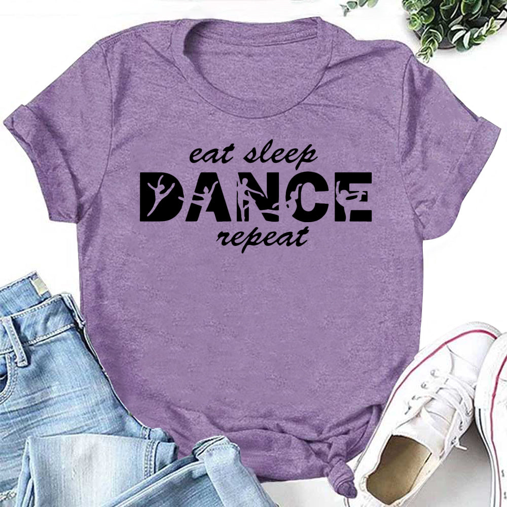 Eat Sleep DANCE Repeat Letter Print Women Slogan T-Shirt