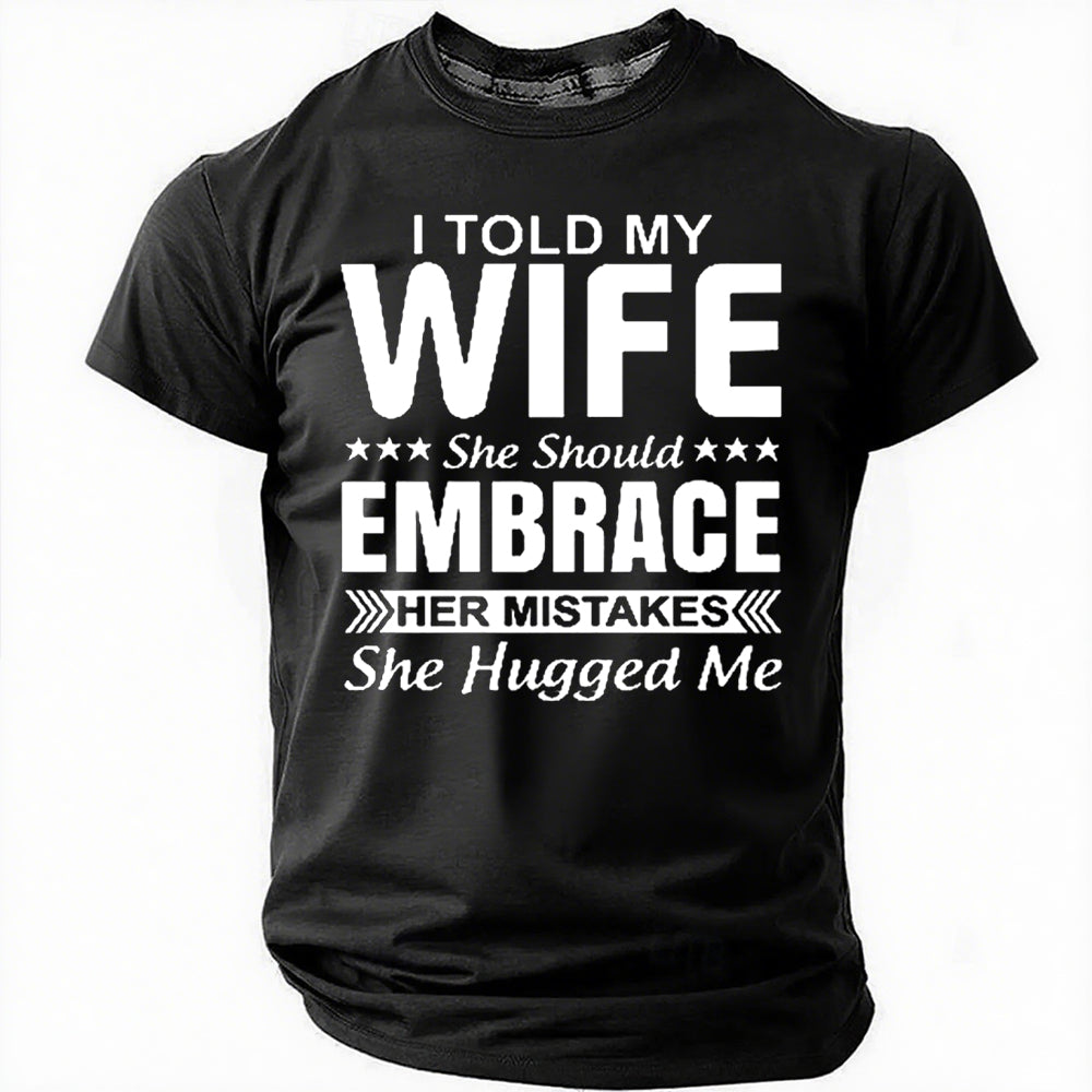 I Told My Wife Print Men Slogan T-Shirt