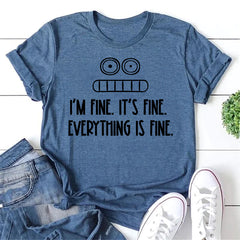 I'm Fine It's Fine Everything Is Fine Letter Print Women Slogan T-Shirt