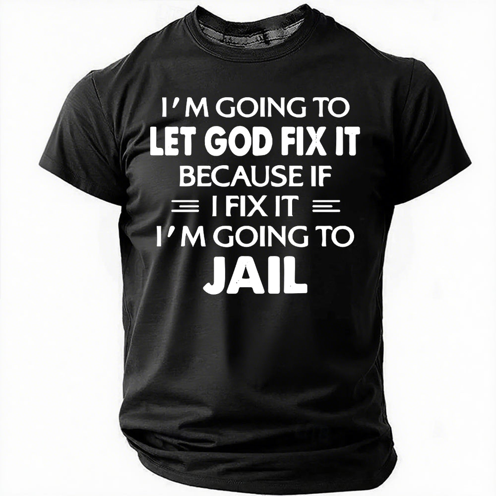 Je vais laisser Dieu le réparer Imprimer T-shirt avec slogan pour hommes 