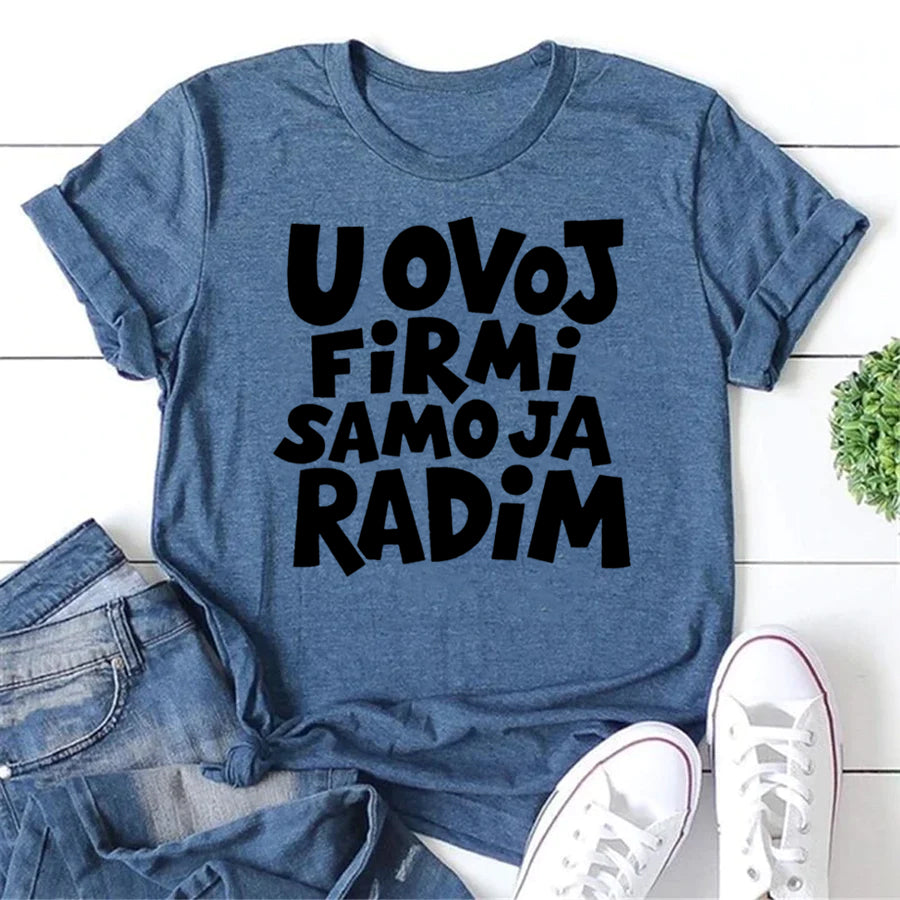 U OVOJ FIRMI SAMO JA RADIM Letter Print Women Slogan T-Shirt