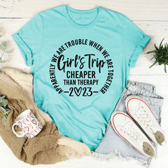 Girl's Trip Cheaper Than Therapy 2023 Print Women Slogan T-Shirt