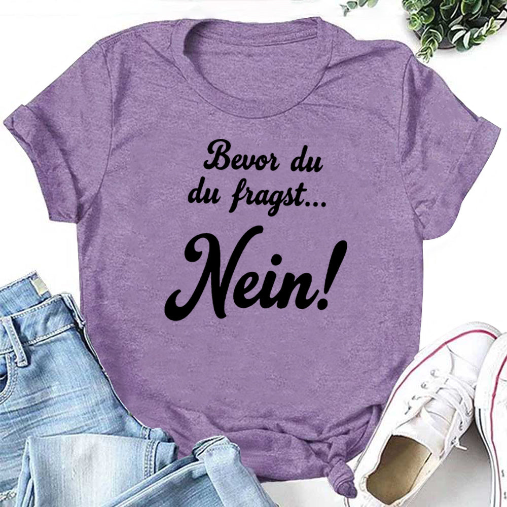 Bevor du fragst... Nein! Letter Print Women Slogan T-Shirt
