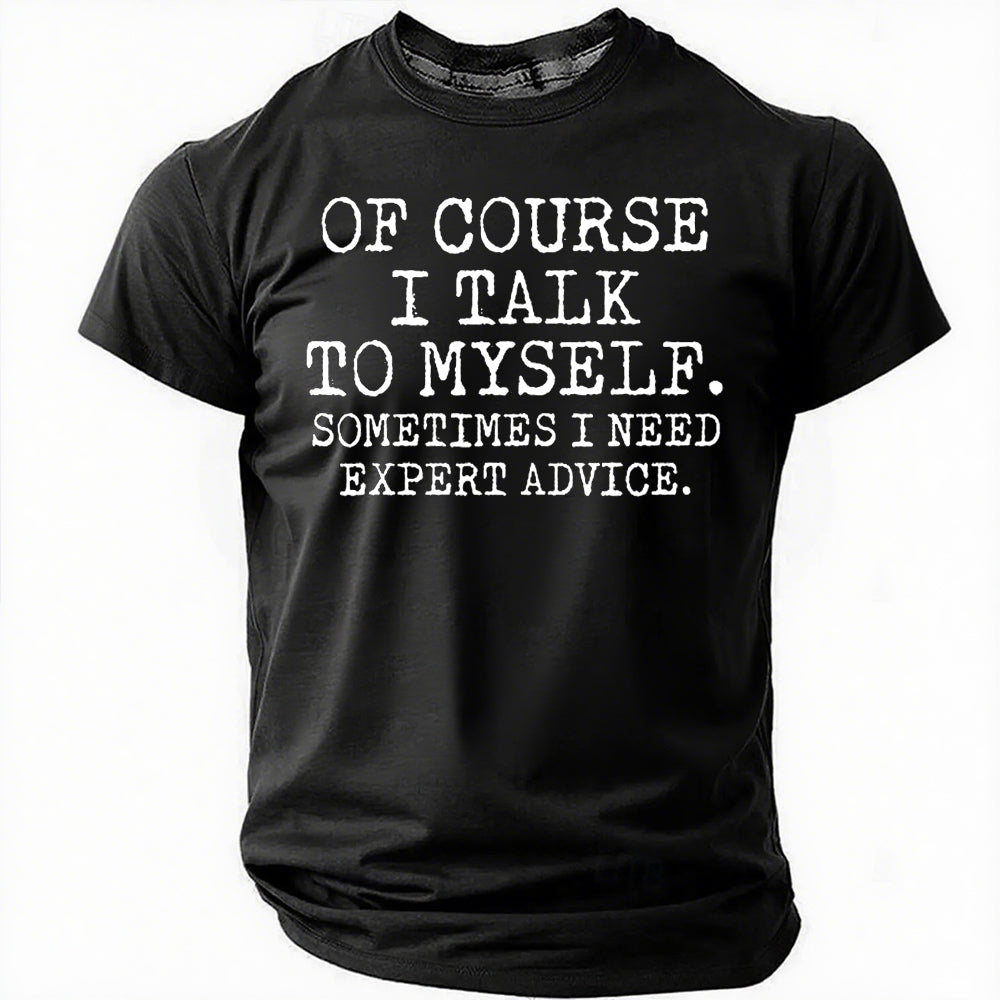 Of Course I Talk To Myself Print Men Slogan T-Shirt